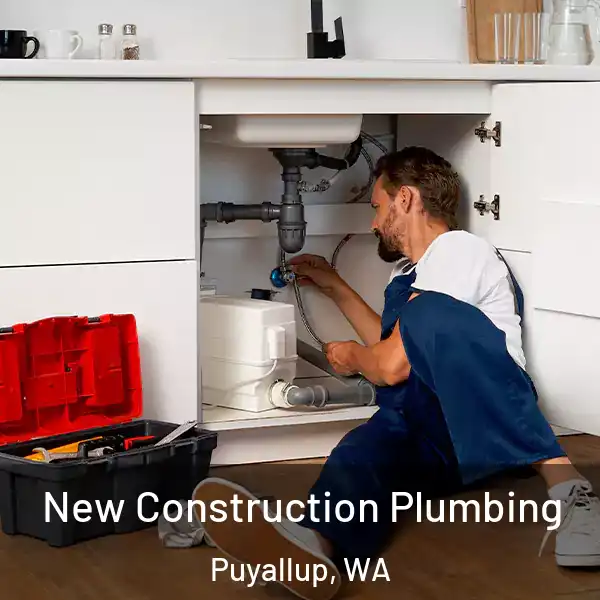  New Construction Plumbing Puyallup, WA